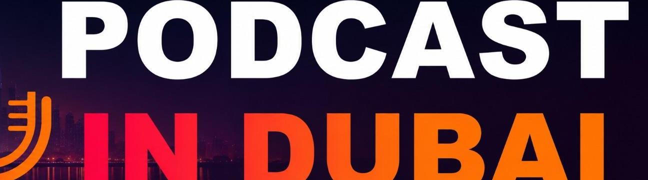 Podcastin Dubai